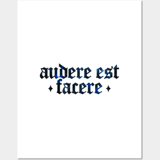 Audere Est Facere - To Dare is To Do Posters and Art